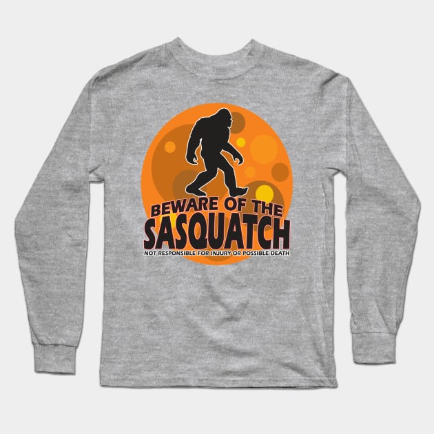 Beware of the Sasquatch! Long Sleeve T-Shirt by WhatProductionsBobcaygeon